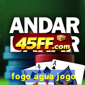 fogo agua jogo